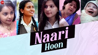 Naari Hoon  Official Music Video Savaniee Ravindrra Sumedha Karmahe Bhavya Pandit Paawni Pandey [upl. by Ecienal340]