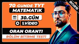 Oran Orantı  Bölüm Bitirme Testi  30Gün  1Video  70 Günde TYT Matematik Kampı  2025 [upl. by Yelyab14]