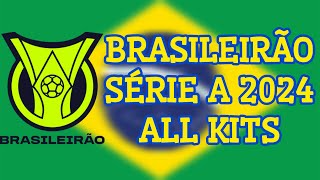 Brasileirao Serie A 2024 All Kits  All Brasilian League 2024 jerseys  20 Teams [upl. by Ahsinnod236]