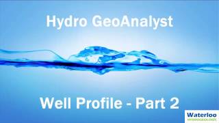 Hydro GeoAnalyst Well Profile  Part 2 Additional Features [upl. by Atauqal]