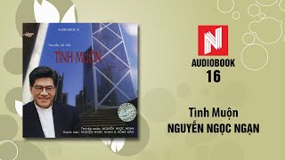 Nguyễn Ngọc Ngạn  Tình Muộn Audiobook 16 [upl. by Cypro]