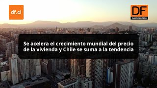 DATA DF  Se acelera el crecimiento del precio de la vivienda en Chile y el mundo [upl. by Akilegna305]