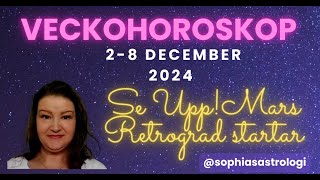 Sophias Astrologi VECKOHOROSKOP 2 8 DEC 2024 SE UPP MARS RETROGRAD STARTAR [upl. by Itsud450]