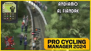 ANDIAMO AL FIANDRE  Pro Cycling Manager 2024  Carriera Manager Monster Ferrari 37 [upl. by Eelrahs]