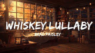 Brad Paisley  Whiskey Lullaby Lyrics ft Alison Krauss [upl. by Krell935]