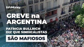 Greve na Argentina Patricia Bullrich diz que sindicalistas são mafiosos [upl. by Tolley]