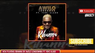 Awilo Longomba  Rihanna Ft Yemi Alade OFFICIAL AUDIO 2017 [upl. by Nonac]