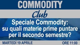 Speciale Commodity su quali materie prime puntare per il secondo semestre [upl. by Hazard853]