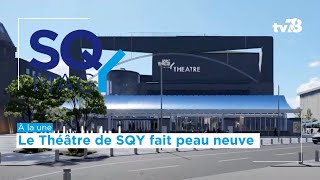 SQY Mag Le Théâtre National de SaintQuentinenYvelines fait peau neuve [upl. by Shaeffer]