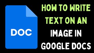 How to Write Text on an Image in Google Docs [upl. by Nnaaihtnyc]