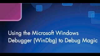 Using Microsofts WinDbg to Debug Magic [upl. by Ynattir881]