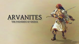 Arvanites  The Founders Of Modern Greece [upl. by Airetahs]