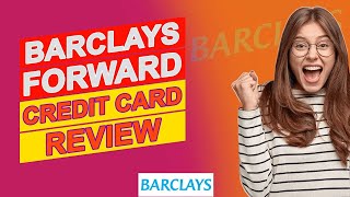 Barclays Forward Credit Card Review  Pros amp Cons Of Barclays Forward Credit Card Is It Good [upl. by Sonafets]