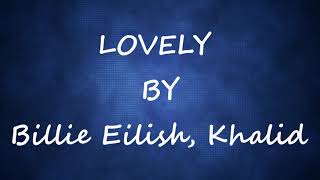 LOVELY  10 HOURS LOOP  LYRICS   BILLIE EILISH amp KHALID [upl. by Schwartz]