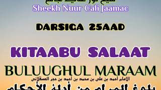 Q025 BULUUGHUL MARAAM KITAABU SALAAT Sheekh Nuur Cali Jaamac [upl. by Bryn]