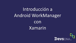 Introducción a Android WorkManager con Xamarin [upl. by Carol-Jean]