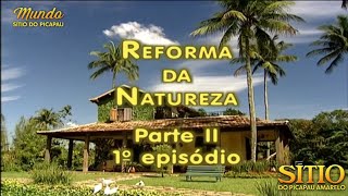 Sítio do Picapau Amarelo  Reforma da Natureza Parte II • 1° Episódio 2001  Completo HD [upl. by Dewey]