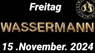 Horoskop Wassermann und Tarot Freitag 15 November 2024 [upl. by Rundgren525]