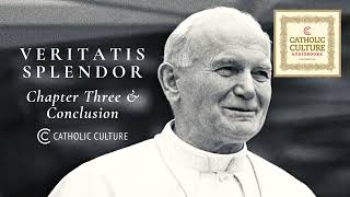 Pope St John Paul II  Veritatis Splendor Splendor of Truth Ch 3  Catholic Culture Audiobooks [upl. by Gothurd]