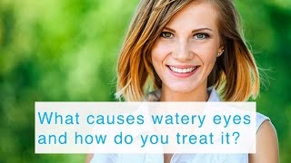 What causes watery eyes and how do you treat it [upl. by Atteuqehs282]