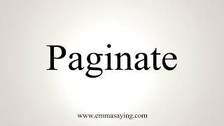 How To Pronounce Paginate [upl. by Thrift]