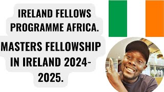 IRELAND FELLOWS PROGRAMME AFRICA 20242025 [upl. by Flowers665]