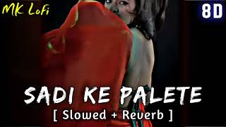 Sadi ke palet  Slowed amp Reverb  Khesari Lal Yadav  LoFi Remix [upl. by Stoller854]