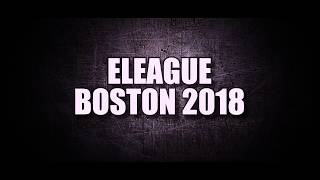 ELEAGUE Major Boston 2018 Nonofficial Trailer [upl. by Ellevehc680]