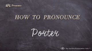 How to Pronounce Porter Real Life Examples [upl. by Retxed]