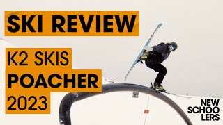 2023 K2 Poacher Review  Newschoolers Ski Test [upl. by Zerat]