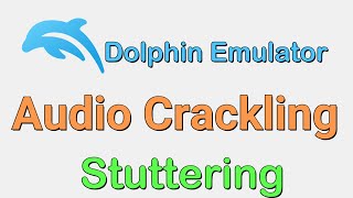 Dolphin Emulator Audio Crackling Stuttering [upl. by Nahgrom]