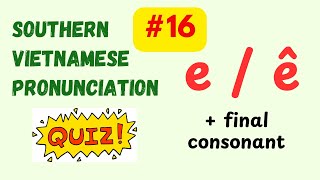 Southern Vietnamese Pronunciation Quiz  E  Ê  FINAL CONSONANT [upl. by Alard158]