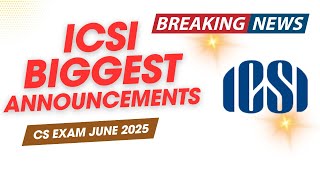 Breaking News  ICSI Exam Department Biggest Announcement CS Exam June 2025 Exams [upl. by Compte]