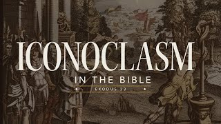 Iconoclasm in the Bible [upl. by Aramat]