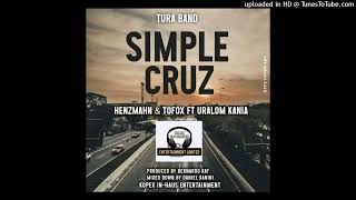 Tura Band Henzmahn amp Tofox ft Uralom Kania  Simple Cruz2024 [upl. by Yerrok]