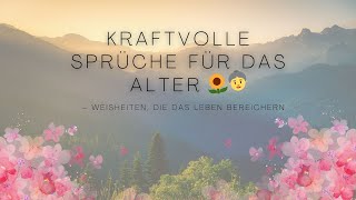 Kraftvolle Sprüche für das Alter 🌻👵 – Weisheiten die das Leben bereichern [upl. by Philbin691]