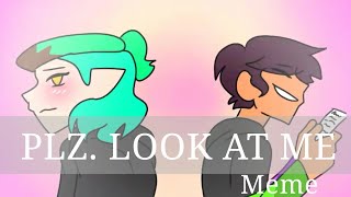 PLZ LOOK AT ME MEMEANIMATION [upl. by Stuckey]