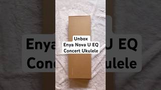 Unbox Enya Nova U Electric Concert Ukulele music song ukulele unboxukulele [upl. by Xuaegram]