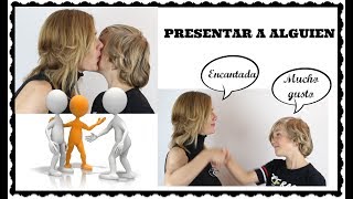 Presentar a alguien en español Introduce somebody in Spanish [upl. by Fita]