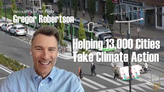 378B Gregor Robertson is helping 13000 cities take action on climate change [upl. by Nnyleuqaj]