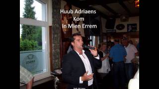 Huub Adriaens  Kom In Mien Erremwmv [upl. by Airetak]