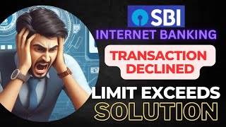 SOLUTION  SBI Internet Banking Error TRANSACTION DECLINED EXCEEDS TRANSACTION LIMIT [upl. by Nilecoj]