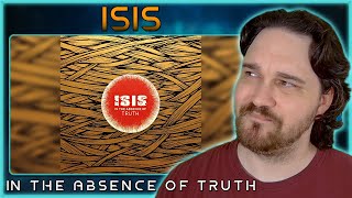 CONFLICTING YET GROOVY  ISIS  In The Absence of Truth FULL ALBUM  Reaction amp Analysis [upl. by Maharba]