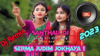 Serma Judim Jokhaya  Old Nonstop Mix🔥Dj Song Santhali  Traditional Dj Song 2023  St Dj Ayush [upl. by Eilrebmik]