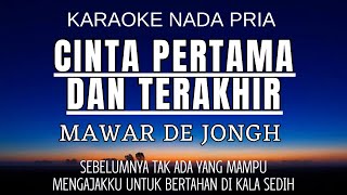 Mawar de Jongh  Cinta Pertama Dan Terakhir Karaoke Male Key Nada Pria 5 [upl. by Attiuqram]