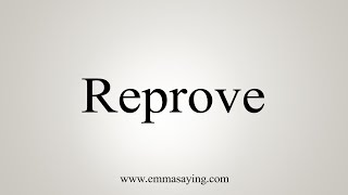 How To Say Reprove [upl. by Napas]