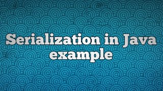 Serialization in Java example [upl. by Ozkum]