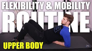 Flexibility amp Mobility Routine  Upper Body [upl. by Lucie]