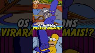 OS SIMPSONS VIRARAM ANIMAIS simpsons thesimpsons shorts homer bart [upl. by Oileduab]