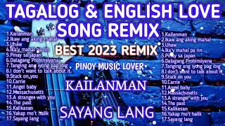 New 2023 Best Slow Jam Remix  English amp Tagalog Love Song Nonstop Compilation [upl. by Carnahan]